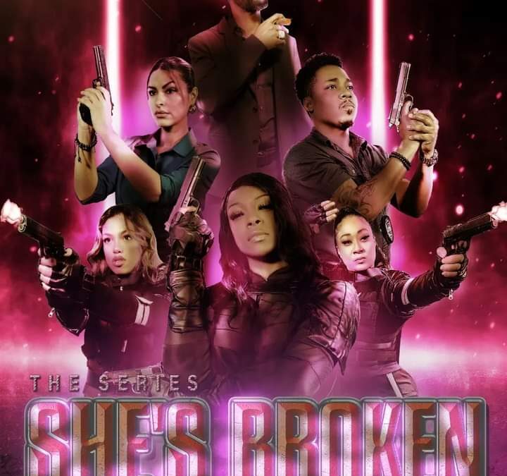 “SHE’S BROKEN” THE MOVIE SERIES